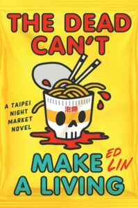 Cover of The Dead Can't Make a Living shows a comic-style noodle bowl that has features of a skull against a bright yellow background.