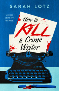 Cover of How to Kill a Crime Writer shows an old-fashioned typwriter with the title and blood spatters on a sheet of paper.