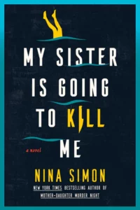 Cover of My Sister is Going to Kill me is dark blue, with wavy lines suggesting water and a figure diving in, only its legs showing, with the "i" in Kill shaped like a knife.