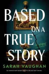Cover of Based on a True Story shows some items on a chest against a dark blue wall that has a painting of a hunting scene on it and a crack in the plaster.