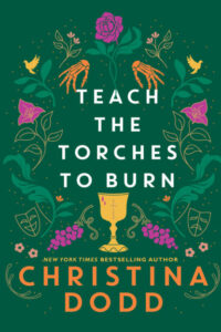 Cover of Teach the Torches to Burn has a design of flowers grapes and birds with a chalice and surrounding the title, held up by skelatal hands, mimicking Elizabethan embroidery.